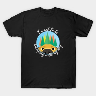 I want to be camping with my dog T-Shirt